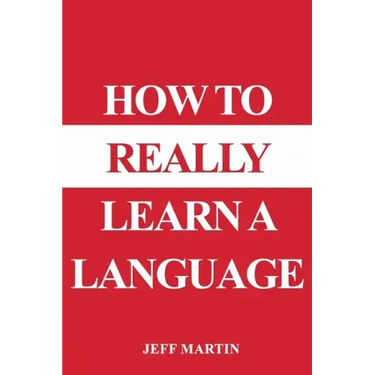 How to Really Learn a Language