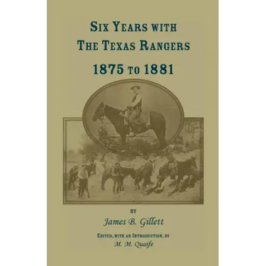 Six Years with the Texas Rangers, 1875 to 1881