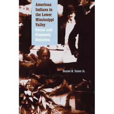 American Indians in the Lower Mississippi Valley: Social and Economic Histories