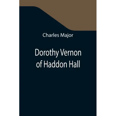 Dorothy Vernon of Haddon Hall