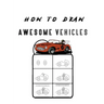 How to Draw Awesome Vehicles: FOR KIDS, How to Draw Cars and Trucks and Other Vehicles, Learn How to Draw for Kids with Step by Step Drawing (