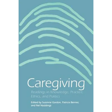 Caregiving: Readings in Knowledge, Practice, Ethics and Politics