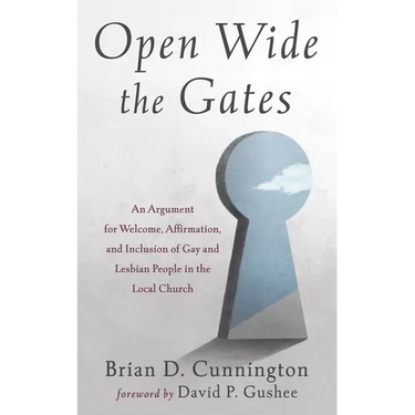 Open Wide the Gates: An Argument for Welcome, Affirmation, and Inclusion of Gay and Lesbian People in the Local Church
