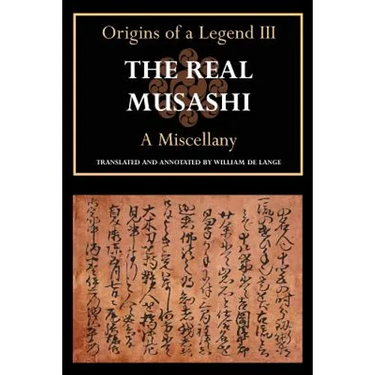The Real Musashi: A Miscellany (Origins of a Legend III)