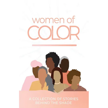 Women Of Color: A Collection of Stories Behind the Shade