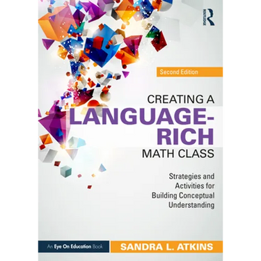 Creating a Language-Rich Math Class: Strategies and Activities for Building Conceptual Understanding