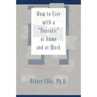 How to Live with a "Neurotic": at Home and at Work