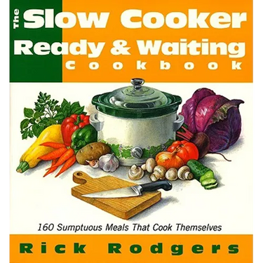 Slow Cooker 101: 160 Sumptuous Meals That Cook Themselves