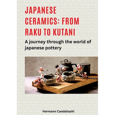 Japanese ceramics: From Raku to Kutani: A journey through the world of Japanese pottery