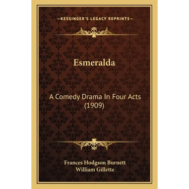 Esmeralda: A Comedy Drama In Four Acts (1909)