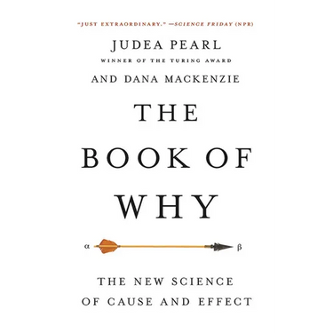 The Book of Why: The New Science of Cause and Effect