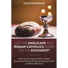 Did the Anglicans and Roman Catholics Agree on the Eucharist?: A Revisit of the Anglican-Roman Catholic International Commission's Agreed Statements o
