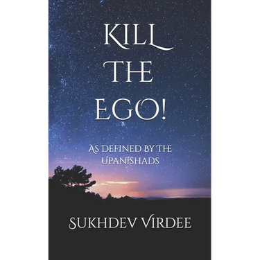 Kill The Ego!: As Defined By The Upanishads