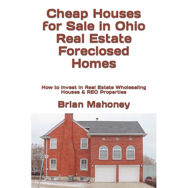 Cheap Houses for Sale in Ohio Real Estate Foreclosed Homes: How to Invest in Real Estate Wholesaling Houses & REO Properties