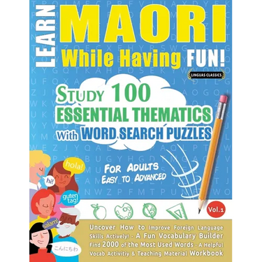 Learn Maori While Having Fun! - For Adults: Easy to Advanced - Study 100 Essential Thematics with Word Search Puzzles - Vol.1