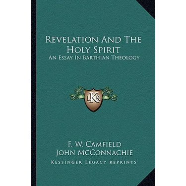 Revelation And The Holy Spirit: An Essay In Barthian Theology