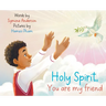 Holy Spirit you are my friend
