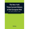 The New York Times Current History of the European War, Vol 1, Issue 4, January 23, 1915