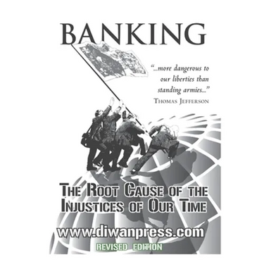 Banking: The Root Cause of the Injustices of Our Time