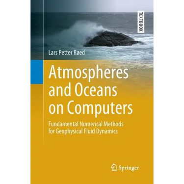Atmospheres and Oceans on Computers: Fundamental Numerical Methods for Geophysical Fluid Dynamics