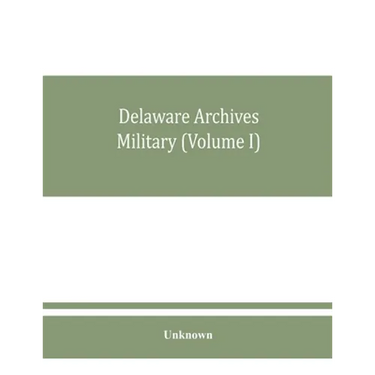 Delaware archives Military (Volume I)