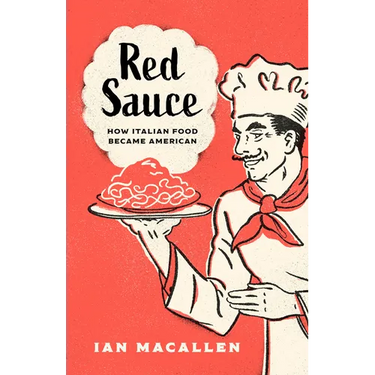 Red Sauce: How Italian Food Became American