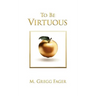 To Be Virtuous, Second Edition