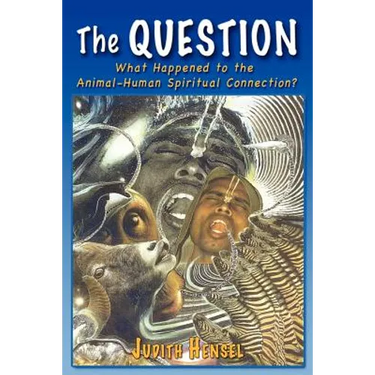 The Question: What Happened to the Animal-Human Spiritual Connection?