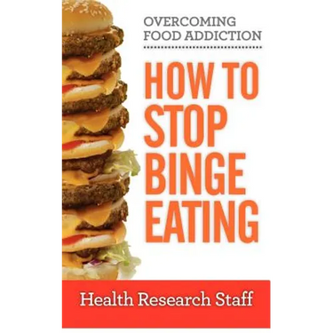 Overcoming Food Addiction: How to Stop Binge Eating