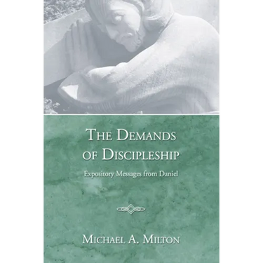 The Demands of Discipleship: Expository Messages from Daniel