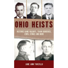 Ohio Heists: Historic Bank Holdups, Train Robberies, Jewel Stings and More