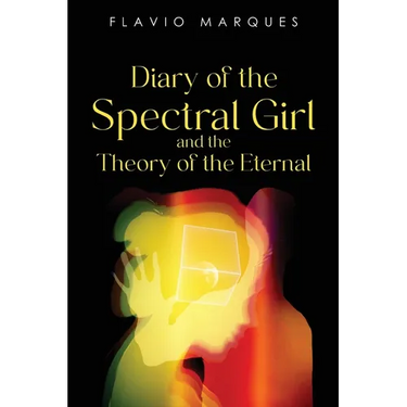 Diary of the Spectral Girl and the Theory of the Eternal