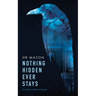 Nothing Hidden Ever Stays