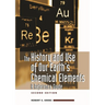 The History and Use of Our Earth's Chemical Elements: A Reference Guide