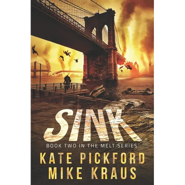 SINK - Melt Book 2: (A Thrilling Post-Apocalyptic Survival Series)