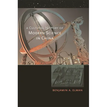 A Cultural History of Modern Science in China