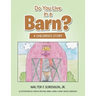 Do You Live in a Barn?: A Children's Story
