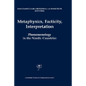 Metaphysics, Facticity, Interpretation: Phenomenology in the Nordic Countries