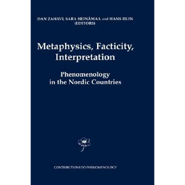 Metaphysics, Facticity, Interpretation: Phenomenology in the Nordic Countries