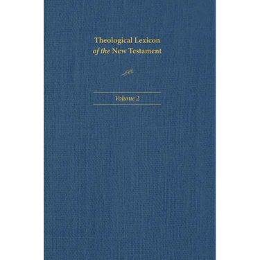 Theological Lexicon of the New Testament: Volume 2