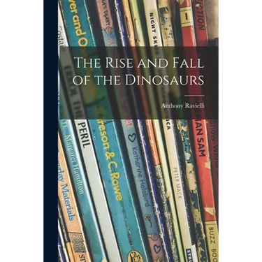 The Rise and Fall of the Dinosaurs