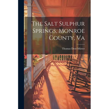 The Salt Sulphur Springs, Monroe County, Va