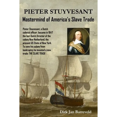 PIETER STUYVESANT - Mastermind of America's Slave Trade