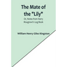 The Mate of the "Lily"; Or, Notes from Harry Musgrave's Log Book