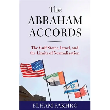 The Abraham Accords: The Gulf States, Israel, and the Limits of Normalization