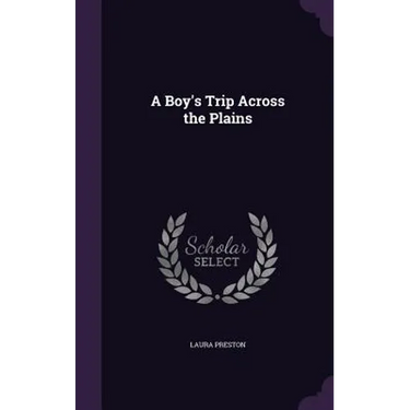 A Boy's Trip Across the Plains