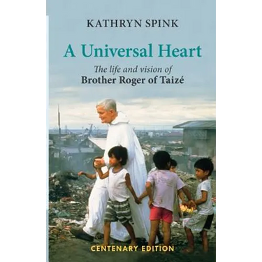 Universal Heart: The Life and Vision of Brother Roger of Taize