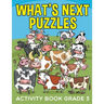 What's Next Puzzles: Activity Book Grade 3