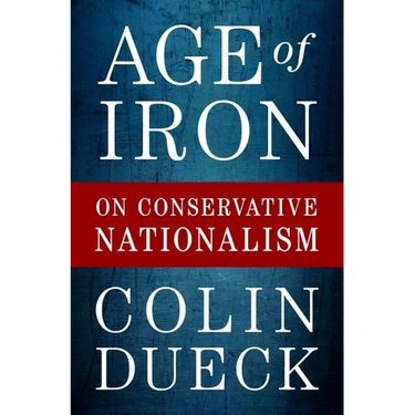 Age of Iron: On Conservative Nationalism