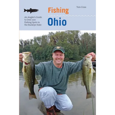 Fishing Ohio: An Angler's Guide to Over 200 Fishing Spots in the Buckeye State